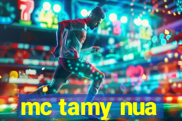 mc tamy nua